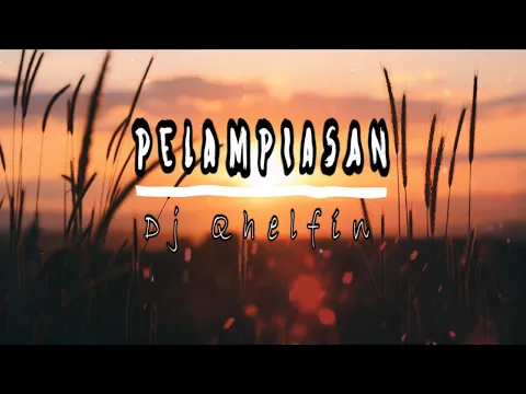 Download MP3 Pelampiasan_Official Lirik Video (Dj Qhelfin)