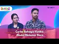 Cerita Bahagia Ketika Aladul Melamar Rara - BROWNIS (9/12/25) P2