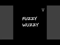 Fuzzy Wuzzy