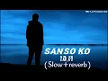 Lagu Sanso ko || Lo Fi slow+reverb || Relaxing sleep music insta viral lofi song