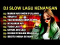 DJ SLOW LAGU KENANGAN TERBARU PALING LARIS