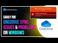 Fix OneDrive Sync Issues And Problems On Windows