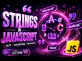 JavaScript Strings Tutorial 2026 String Properties Methods Explained Lecture 19