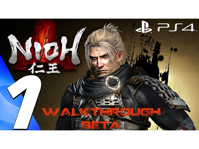 Nioh (PS4) - Gameplay Walkthrough Part 1 - Full Beta Demo [1080P 60FPS]