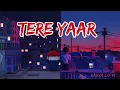 Download Lagu TERE YAAR HOON MAIN  तेरे यार हूँ मैं  SLOWED ❤️ REVERB ARIJIT SINGH LO-FI LYRICS