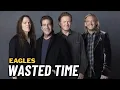 Eagles - Wasted Time Legendado PT-