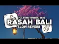 Lagu DJ RASAH BALI - LAVORA SLOW REVERB FULL SONG FAREL PROJECT TERBARU 2025