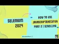 How to Scroll using JavascriptExecutor in Selenium Beginners Guide - Part 2