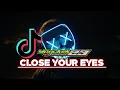 Download Lagu DJ SLOW VIRAL • CLOSE YOUR EYES • SLOW BASS STYLE