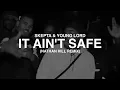 It Ain't Safe - Skepta & Young Lord (NATHAN HILL REMIX)