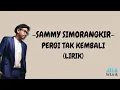 Download Lagu Sammy Simorangkir - Pergi Tak Kembali (Lirik)
