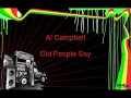 Al Campbell Old People Say