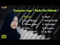 Download Lagu 10 Kumpulan Lagu NADIA NUR FATIMAH || TERBARU !!!