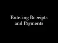 Entering Receipts and Payments