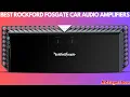 Top 5 Best Rockford Fosgate Car Amplifiers 2023