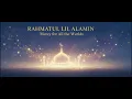 Download Lagu Rahmatul Lil Alamin ﷺ | A Tribute to the Mercy for Mankind