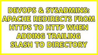 DevOps SysAdmins Apache redirects from HTTPS to HTTP when adding trailing slash to directory