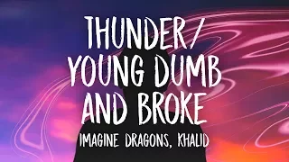 Download Imagine Dragons, Khalid - Thunder / Young Dumb \u0026 Broke (Lyrics) (Medley) MP3