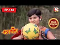 Download Lagu বালবীর | Baalveer | Episode - 148 - 30th April, 2021