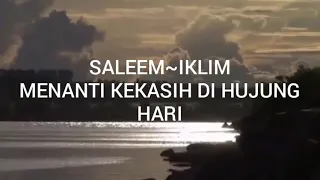 saleem iklim menanti kekasih di hujung hari lirik 