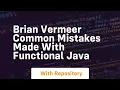 Brian vermeer common mistakes made with functional java