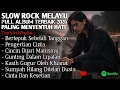 Lagu ALBUM LAGU SLOW ROCK MELAYU TERPOPULER \u0026 HITS 2026 - SEDIH MENYAYAT HATI [ FULL ALBUM ] TERBARU 