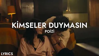 Poizi Kimseler Duymasın Sözleri 