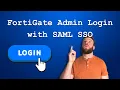FortiGate Admin Login with SAML SSO Entra ID