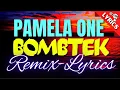 Download Lagu PAMELA ONE: BOMBTEK REMIX 2022 EXCLUSIVE with LYRICS
