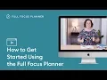 HOW TO GET STARTED USING THE FULL FOCUS PLANNER Tutorial