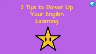 3 Tips to Power Up Your English Learning