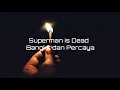 Download Lagu Superman is Dead - Bangkit dan Percaya (Video Lyric)
