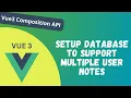 107 Setup Notes in firestore database to support for multiple users Vue Composition API - Vue 3