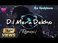Download Lagu Dil Mera Dekho😍 Na Meri Haisiyat Pucho Remix🥵 | on DJ beats💓| Khairiyat | #remix #songs #beats