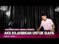 Download Lagu AKU DILAHIRKAN UNTUK SIAPA (KARAOKE/LIRIK) NADA CEWEK - DANGDUT VERSI UDA FAJAR