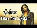 Download Lagu Sultan - Terpaksa Aku Lakukan - Lagu Lyrics