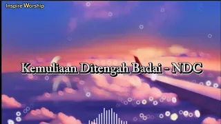 Download Kemuliaan Ditengah Badai - NDC Worship Lirik lagu Rohani MP3