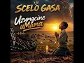 Scelo Gasa - Uzumgcine uMama (Official Audio)