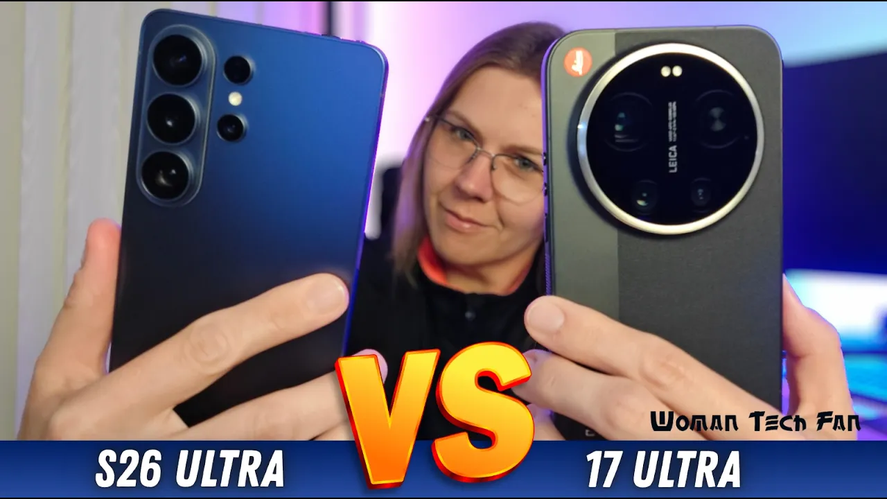 Comparatif reel Xiaomi 17 Ultra contre Galaxy S26 Ultra (WomanTechFan, video en anglais)