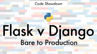 Flask v Django Barebones to Production - Python Web Framework Code Showdown