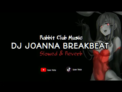 Download MP3 Dj Joanna wanna wanna breakbeat ( Slowed \u0026 Reverb ) Tiktok Version !