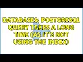 Databases PostgreSQL query takes a long time as it s not using the index 3 Solutions