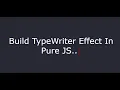 typing effect in pure javascript vanilla JS with HTML CSS