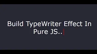 typing effect in pure javascript vanilla JS with HTML CSS