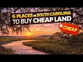 6 Places In South Carolina To Buy Cheap Land