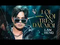 Download Lagu Lời Nói Đầu Môi - Lâm Hùng | Đừng nói với tôi em yêu chỉ mình tôi...