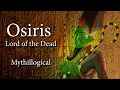 Osiris Lord of the Dead - Mythillogical Podcast
