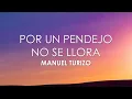 Manuel Turizo - Por Un Pendejo No Se Llora (Letra)