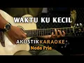 Download Lagu WAKTU KU KECIL - AKUSTIK KARAOKE ( Nada Pria ) Audio HQ