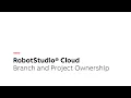RobotStudio Cloud Tutorial - Branch and Project Ownership
